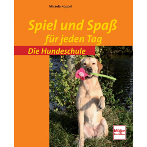 Die Hundeschule - Spiel und Spa&szlig; f&uuml;r...
