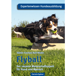 Flyball - Der rasante Mannschaftssport f&uuml;r Hund...