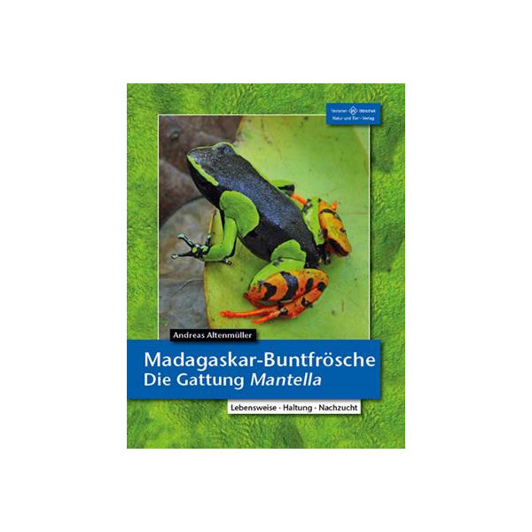 Madagaskar-Buntfrösche - Die Gattung Mantella