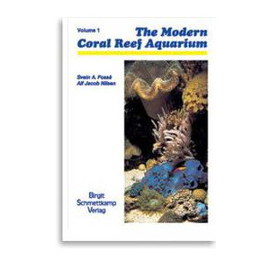 The Modern Coral Reef Aquarium Volume 1