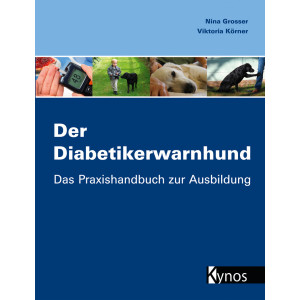 Der Diabetikerwarnhund - Das Praxishandbuch zur Ausbildung