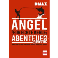 DMAX Angel-Abenteuer weltweit für echte Kerle - Der ultimative Ratgeber von Gregor Bradler und Olivier Portrat