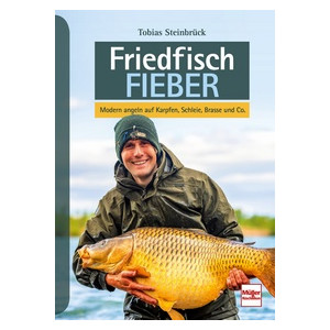 Friedfisch-Fieber - Modern angeln auf Karpfen, Schleie,...