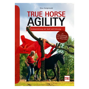 True Horse Agility - Gymnastizierung mit Spa&szlig;...