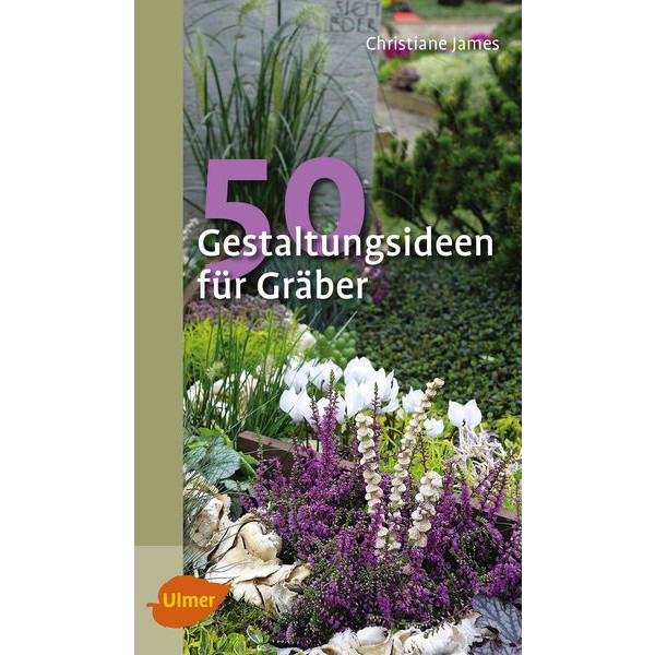 50 Gestaltungsideen f.Gräber 2. Auflage