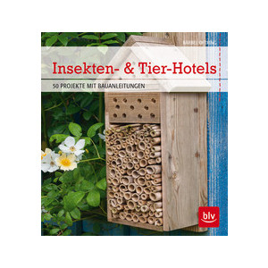 Insekten- &amp; Tier-Hotels - 50 Projekte mit...