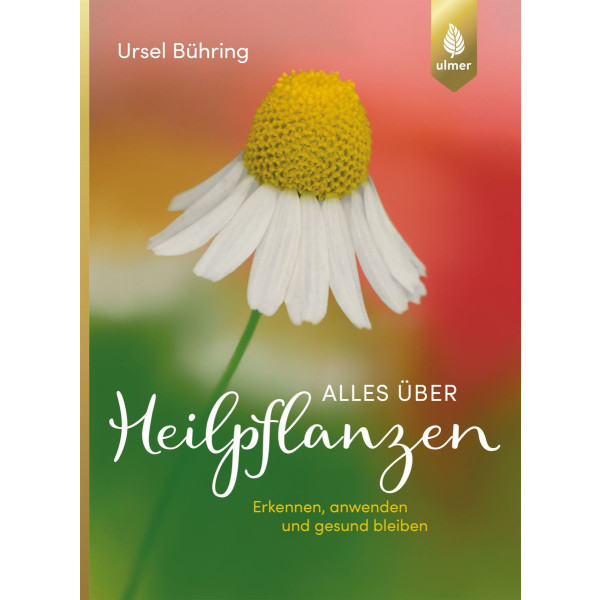 Alles über Heilpflanzen 4. Auflage