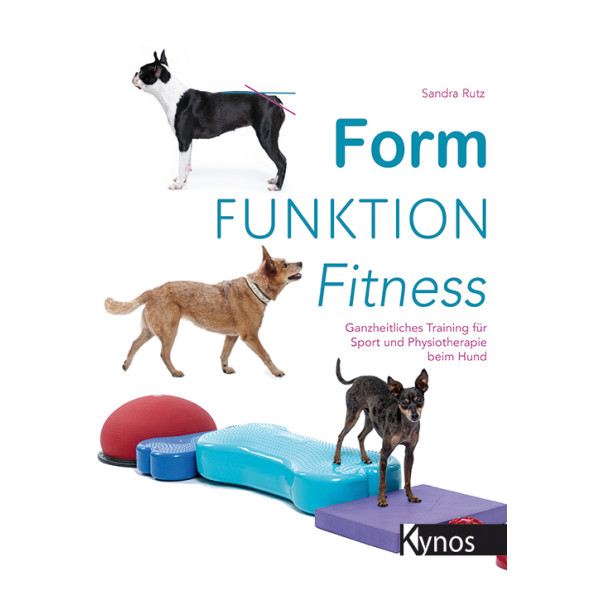 Form Funktion Fitness - Ganzheitliches Training für Sport und Physiotherapie beim Hund