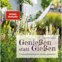 Genießen statt Gießen - Trockenheitstolerante Gärten gestalten