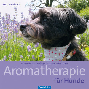 Aromatherapie für Hunde - Duftende Hundepflege mit...