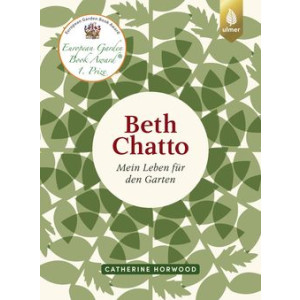 Beth Chatto - Mein Leben f&uuml;r den Garten