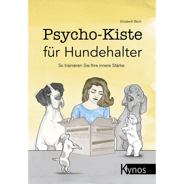 Psycho-Kiste für Hundehalter - So trainieren Sie Ihre innere Stärke