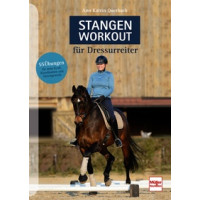 Stangen-Workout für Dressurreiter - 55 Übungen für mehr Kraft, Koordination und Gleichgewicht