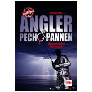 Angler - Pech & Pannen - Wenn aus Hobby Horror wird.