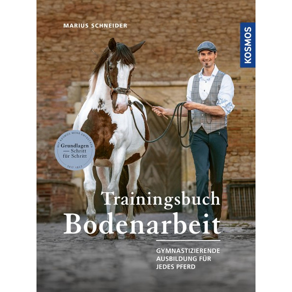 Trainingsbuch Bodenarbeit - Gymnastizierende Ausbildung für jedes Pferd