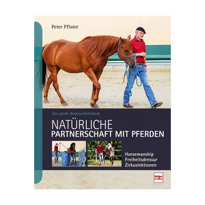 Nat&uuml;rliche Partnerschaft mit Pferden - Das...