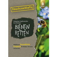 Bienen retten - Wildbienenfreundliche Projekte für Balkon, Terrasse und Garten