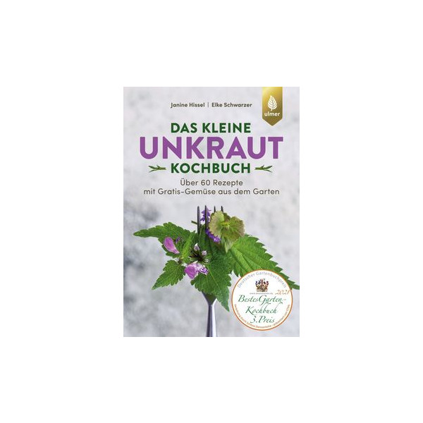 Das kleine Unkraut-Kochbuch - Über 60 Rezepte mit Grati