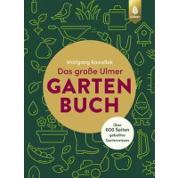 Das große Ulmer Gartenbuch - Über 600 Seiten geballtes Gartenwissen