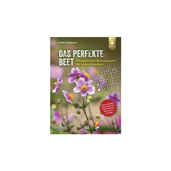Das perfekte Beet - Pflegeleichte Blütenpracht für