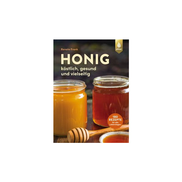 Honig - K&ouml;stlich, gesund und vielseitig. Mit 180...