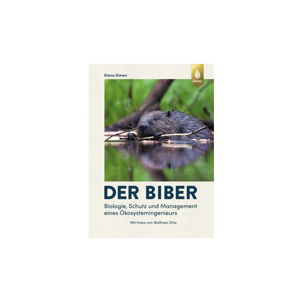 Der Biber - Biologie, Schutz und Management eines...