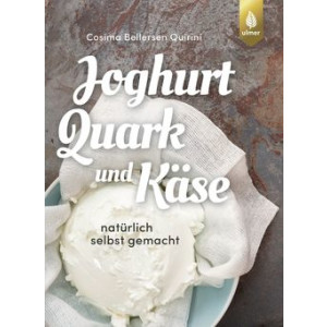 Joghurt, Quark und Käse - Natürlich selbst gemacht