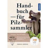 Handbuch für Pilzsammler - 340 Arten Mitteleuropas sicher bestimmen Extra: Mit ausgewählten Rezepten zu den beliebtesten Speisepilzen
