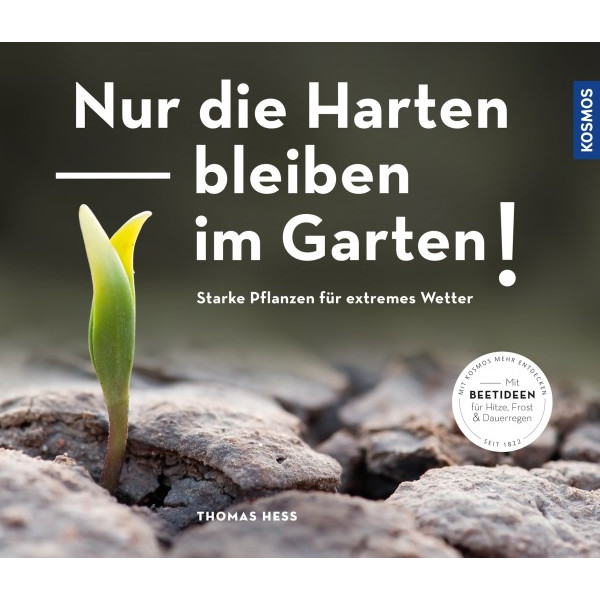 Nur die Harten bleiben im Garten! - Starke Pflanzen für