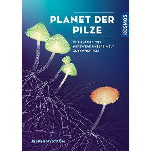 Planet der Pilze - Wie ein uraltes Netzwerk unsere Welt...