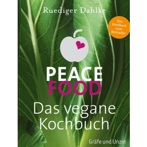 Peace Food &ndash; Das vegane Kochbuch