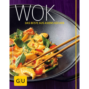 Wok - Das beste aus Asiens K&uuml;che