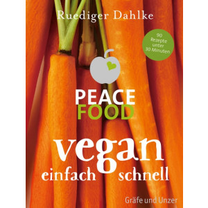 Peace Food &ndash; Vegan einfach schnell