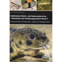 Gefährdete Molch- und Salamanderarten der Welt – Richtlinien für Erhaltungszuchten Band 3 Threatened Newts and Salamanders of the World – Captive Care Management Volume 3