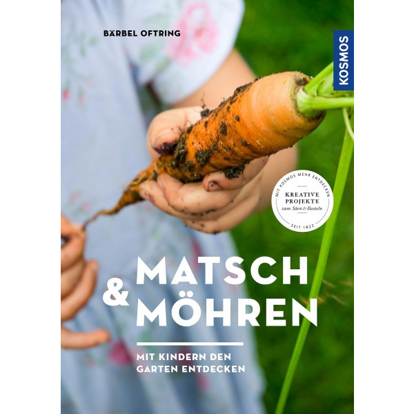 Matsch & Möhren - Mit Kindern den Garten entdecken