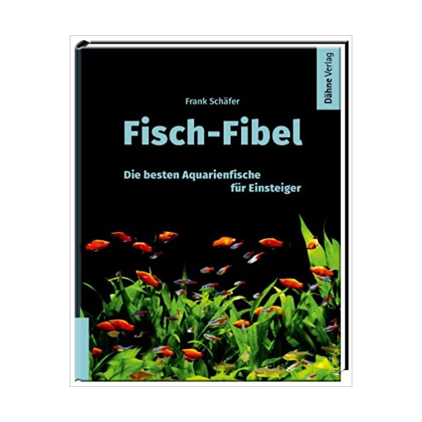 Fisch-Fibel - Aquarienfische für Einsteiger
