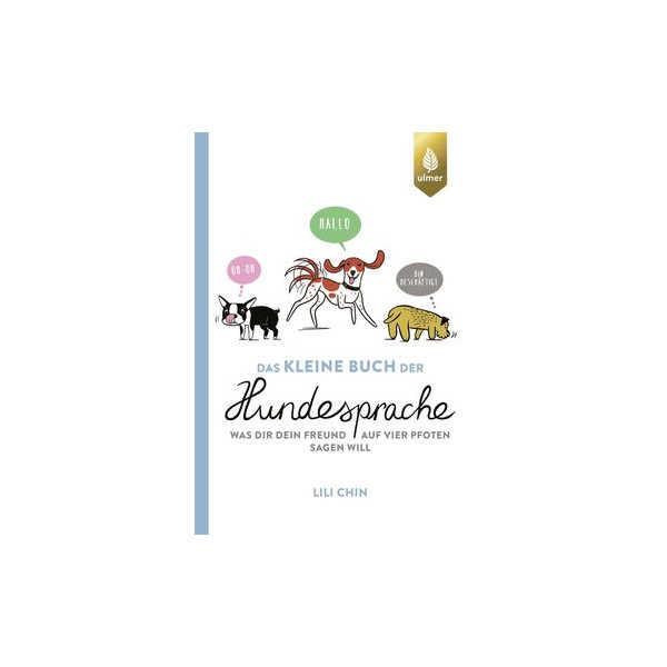 Das kleine Buch der Hundesprache - Was dir dein Freund auf vier Pfoten sagen will
