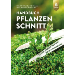Handbuch Pflanzenschnitt - Bäume, Sträucher und...