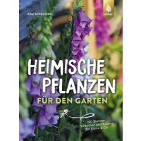 Heimische Pflanzen für den Garten - 100 Blumen, Sträucher und Bäume für Biene & Co.
