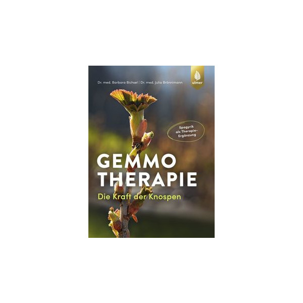 Gemmotherapie - Die Kraft der Knospen. Spagyrik als Therapie-Ergänzung