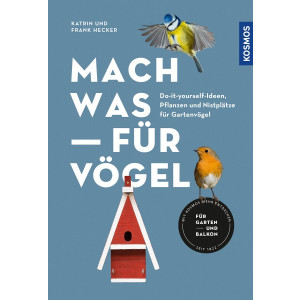 Mach was für Vögel - Do-it-yourself-Ideen,...