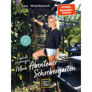Endlich Laubengirl &ndash; Mein Abenteuer Schrebergarten