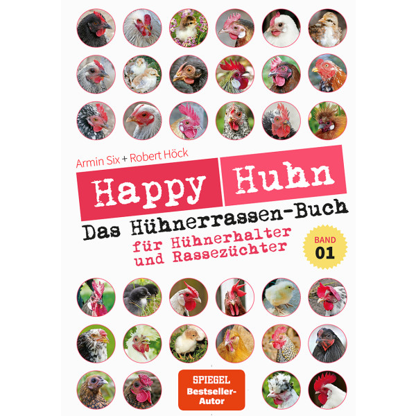 Happy Huhn – Das Hühnerrassenbuch - ... für Hühnerhalter und Rassezüchter. Band 1