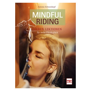 Mindful Riding - Sieben Lektionen f&uuml;r mehr...