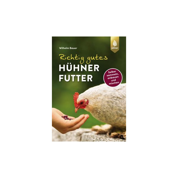 Richtig gutes Hühnerfutter