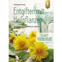 Entgiften mit Heilpflanzen