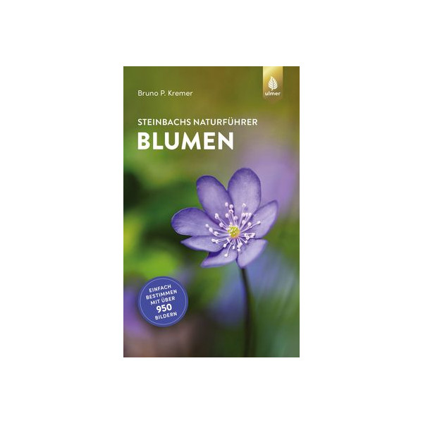 Steinbachs Naturführer Blumen - Einfach bestimmen mit über 950 Bildern