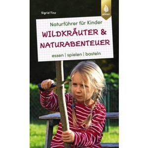 Naturführer für Kinder: Wildkräuter und...