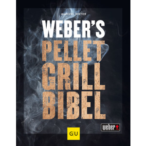 Weber&rsquo;s Pelletgrillbibel
