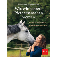 Wie wir bessere Pferdemenschen werden - Vertrauen schaffen, gemeinsam wachsen